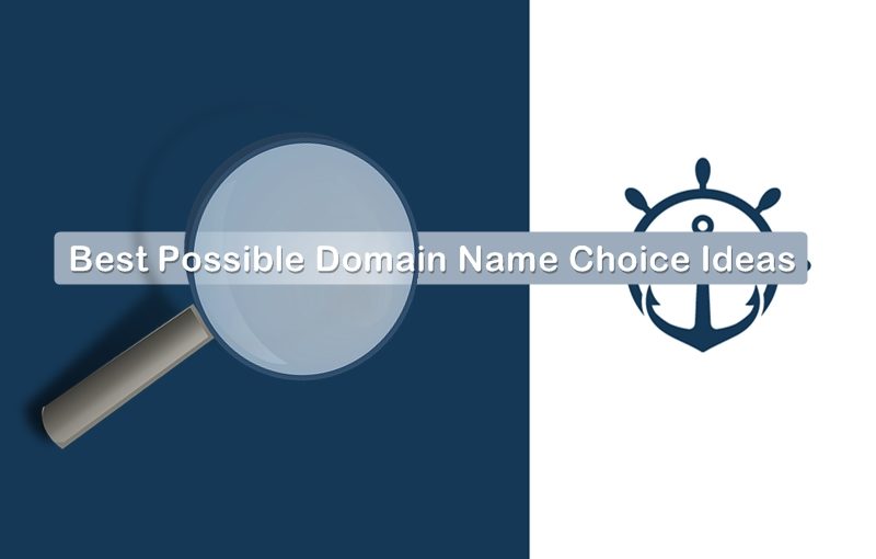 Essential Best Possible Domain Name Choice Ideas for your website