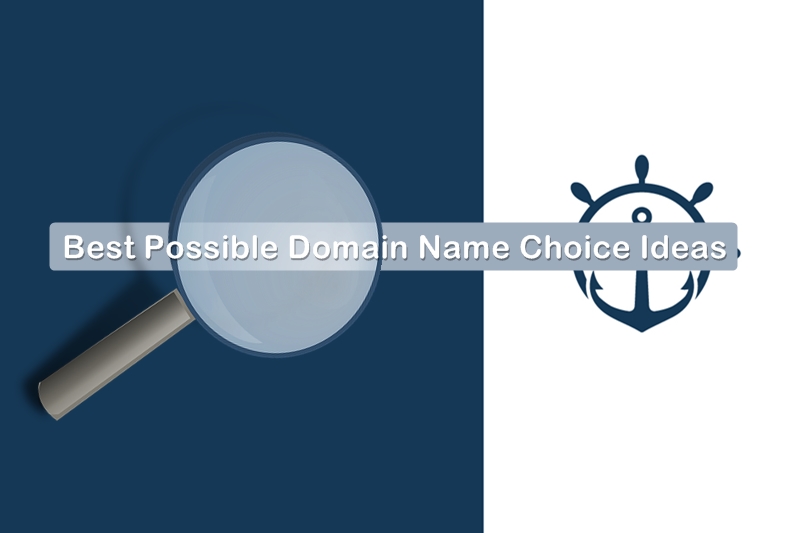 Essential Best Possible Domain Name Choice Ideas for your website